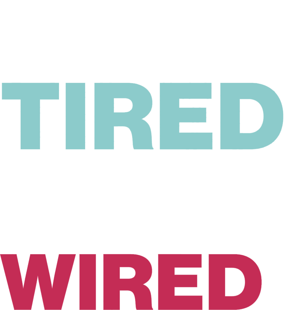 What's Tired, What's Wired? typographic title