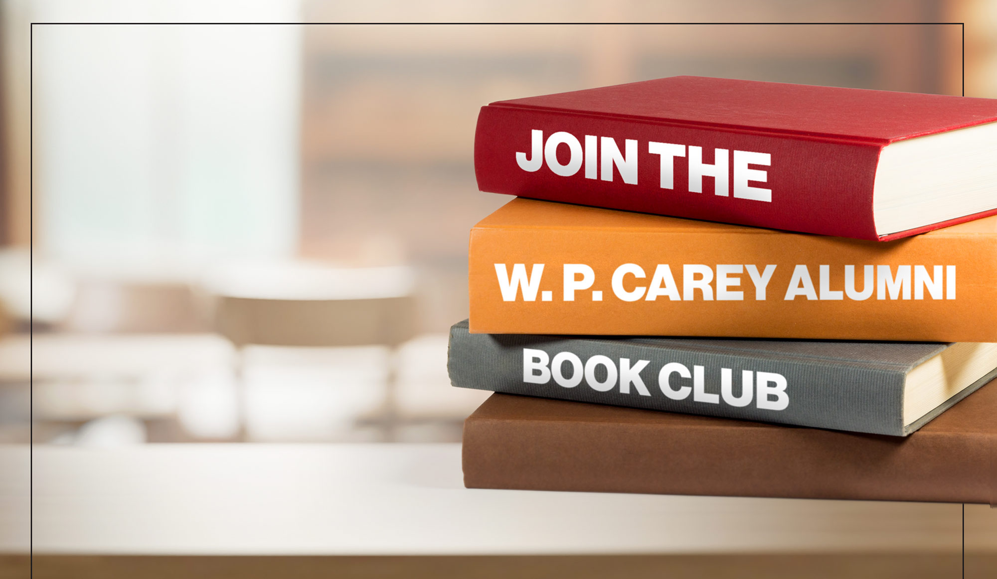 Join the W. P. Carey Alumni Book Club graphic