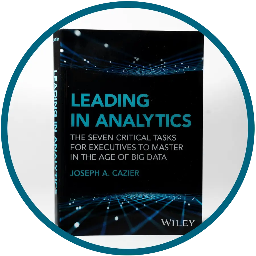 Dark turquoise color outer circular icon displaying the front book cover image of Leading in Analytics: The Seven Critical Tasks for Executives To Master in the Age of Big Data by Joseph A. Cazier