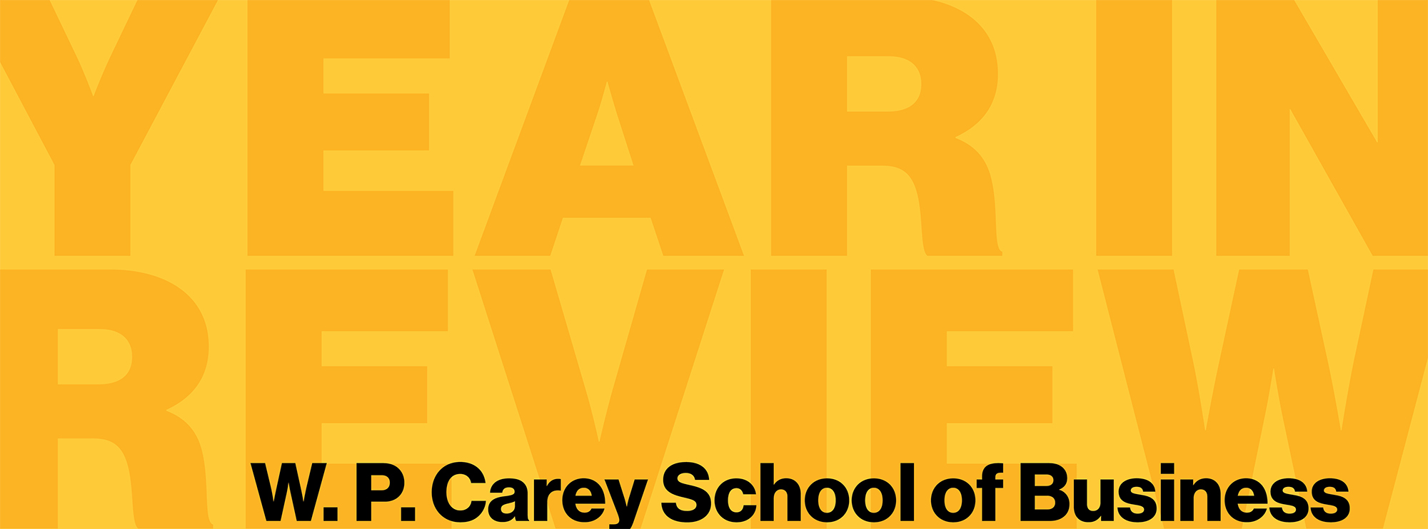 Year in Review W.P. Carey School of Business